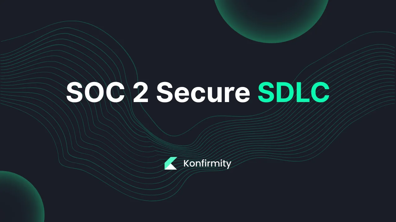 SOC 2 Secure SDLC: Key Requirements, Steps, and Templates (2026)