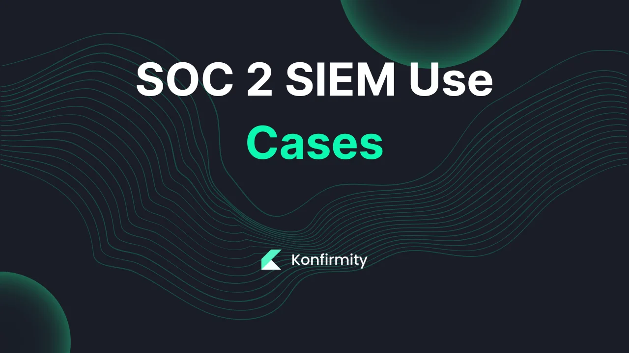 SOC 2 SIEM Use Cases: A Practical Guide with Steps & Examples (2026)