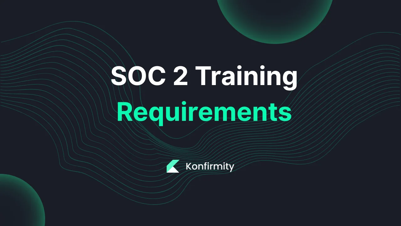 SOC 2 Training Requirements: Key Requirements, Steps, and Templates (2026)