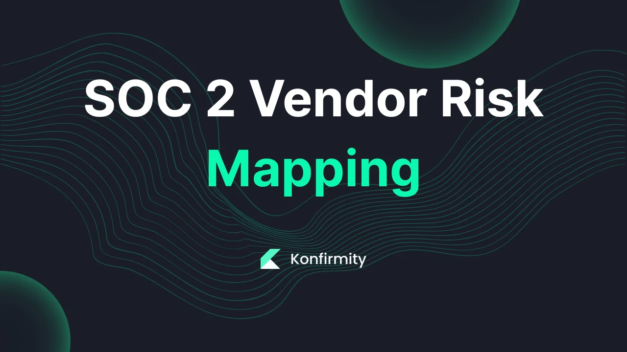 SOC 2 Vendor Risk Mapping: Your Step-by-Step Guide (2026)