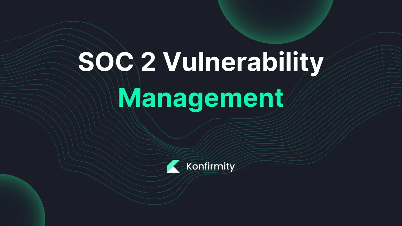 SOC 2 Vulnerability Management: Key Requirements & Templates (2026)